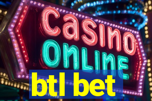 btl bet